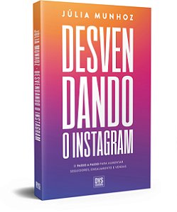 Livro Desvendando O Instagram - O Passo A Passo Para Aumentar S...
