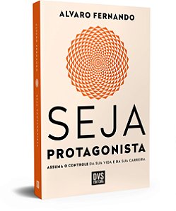 Livro Seja Protagonista - Assuma O Controle Da Sua Vida E Da Su...