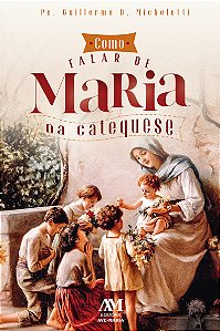 Livro Como falar de Maria na Catequese