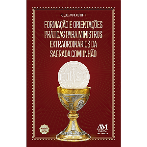 Livro Formação e orientações práticas para Ministros da Sagrada...