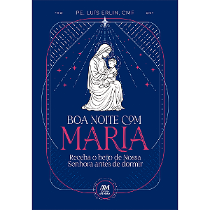 Livro Boa noite com Maria: - Receba o beijo de Nossa Senhora an...