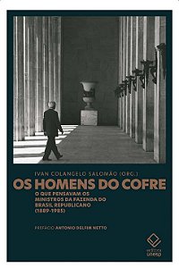 Livro Os homens do cofre: O que pensavam os ministros da ...