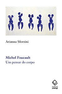 Livro Michel Foucault: Um Pensar Do Corpo