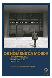 Livro Os Homens Da Moeda - O Que Pensavam Os Ministros Da...