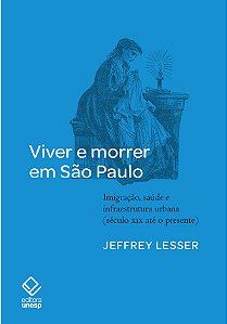 Livro Viver e morrer em são paulo: imigração, saúde e infraestr...