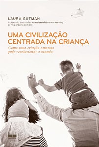 Livro Uma civilização centrada na criança: Como uma criaç...