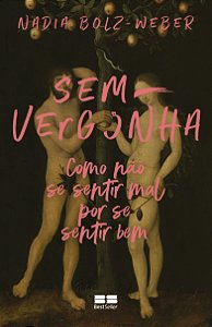 Livro Sem-vergonha: Como não se sentir mal por se sentir ...