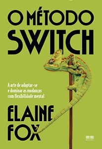 Livro O Método Switch - A Arte De Adaptar-Se E Dominar As...