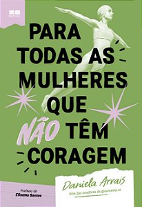 Livro Para Todas As Mulheres Que Não Têm Coragem