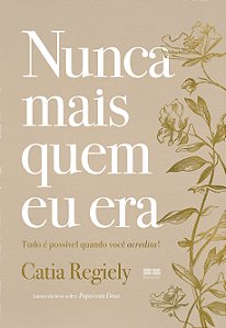 Livro Nunca Mais Quem Eu Era - Tudo É Possível Quando Voc...