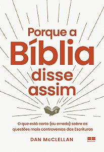 Livro Porque a Bíblia disse assim: o que está certo (ou errado)...