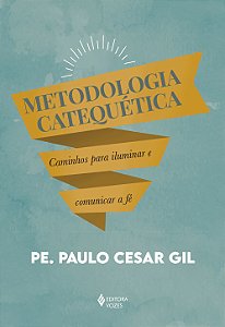 Livro Metodologia catequética: caminhos para iluminar e c...
