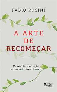 Livro A arte de recomeçar: os seis dias da criação e o in...