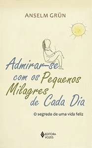 Livro Admirar-se com os pequenos milagres de cada dia: o ...