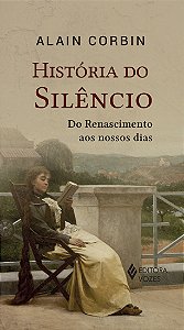 Livro História do silêncio: do renascimento aos nossos di...