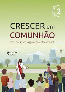 Livro Crescer em comunhão vol. 2 catequizando - versão 2021: ca...