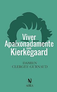 Livro Viver apaixonadamente com kierkegaard