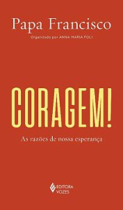 Livro Coragem!: as razões de nossa esperança