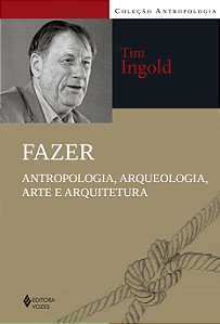 Livro Fazer: antropologia, arqueologia, arte e arquitetur...