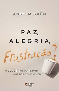 Livro Paz, alegria, frustração?: o que é importante para ...