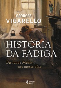 Livro História da fadiga: da idade média aos nossos dias