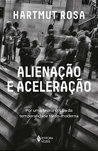 Livro Alienação e aceleração: por uma teoria crítica da t...