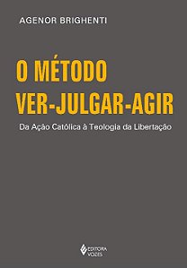 Livro O método ver-julgar-agir: da ação católica à teolog...