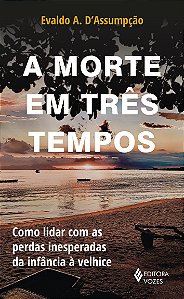 Livro A morte em três tempos: como lidar com as perdas in...