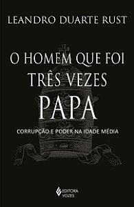 Livro O homem que foi três vezes Papa: corrupção e poder ...
