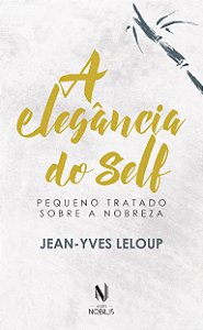 Livro A elegância do self: pequeno tratado sobre a nobrez...