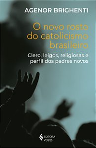 Livro O novo rosto do catolicismo brasileiro: clero, leig...