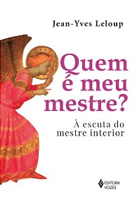 Livro Quem é meu mestre?: À escuta do mestre interior