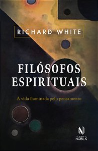 Livro Filósofos espirituais: a vida iluminada pelo pensam...