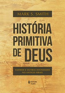 Livro História primitiva de Deus: Yahweh e outras divinda...