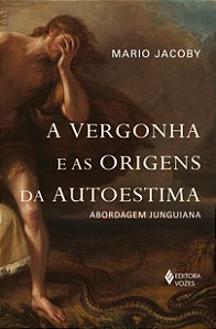 Livro A vergonha e as origens da autoestima: abordagem ju...