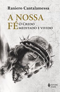 Livro A nossa fé: o credo meditado e vivido