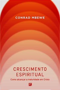 Livro Crescimento Espiritual: Como Alcançar A Maturidade Em Cri...