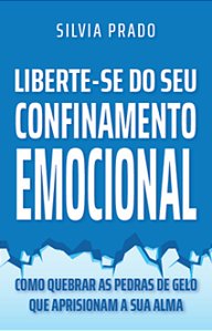 Livro LIBERTE-SE DO SEU CONFINAMENTO EMOCIONAL