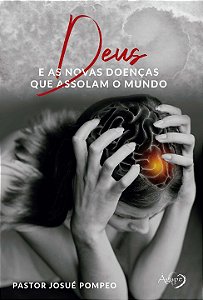 Livro Deus e as novas doenças que assolam o mundo