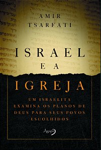 Livro Israel e a Igreja: Um israelita examina os planos d...