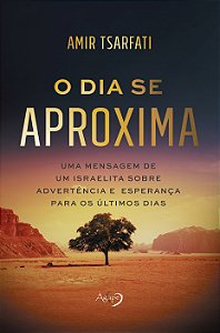 Livro O dia se aproxima: Uma mensagem de um israelita sob...