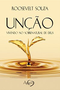 Livro Unção - Vivendo No Sobrenatural De Deus