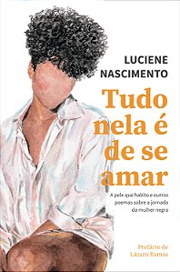 Livro Tudo nela é de se amar: A pele que habito e outros ...