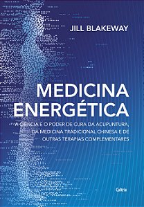 Livro Medicina energética: a ciência e o poder de cura da...