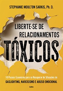 Livro Liberte-se de relacionamentos tóxicos: 10 passos es...