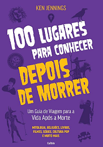 Livro 100 lugares para conhecer depois de morrer: Um guia...