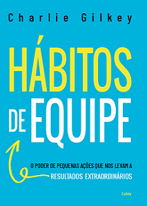 Livro Hábitos de equipe: O poder de pequenas ações que no...