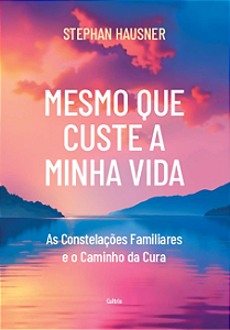 Livro Mesmo que custe a minha vida: As constelações famil...