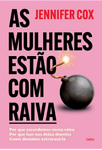 Livro As mulheres estão com raiva: Por que escondemos nos...