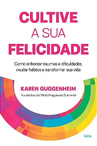 Livro Cultive a sua felicidade: Como enfrentar traumas e dificu...